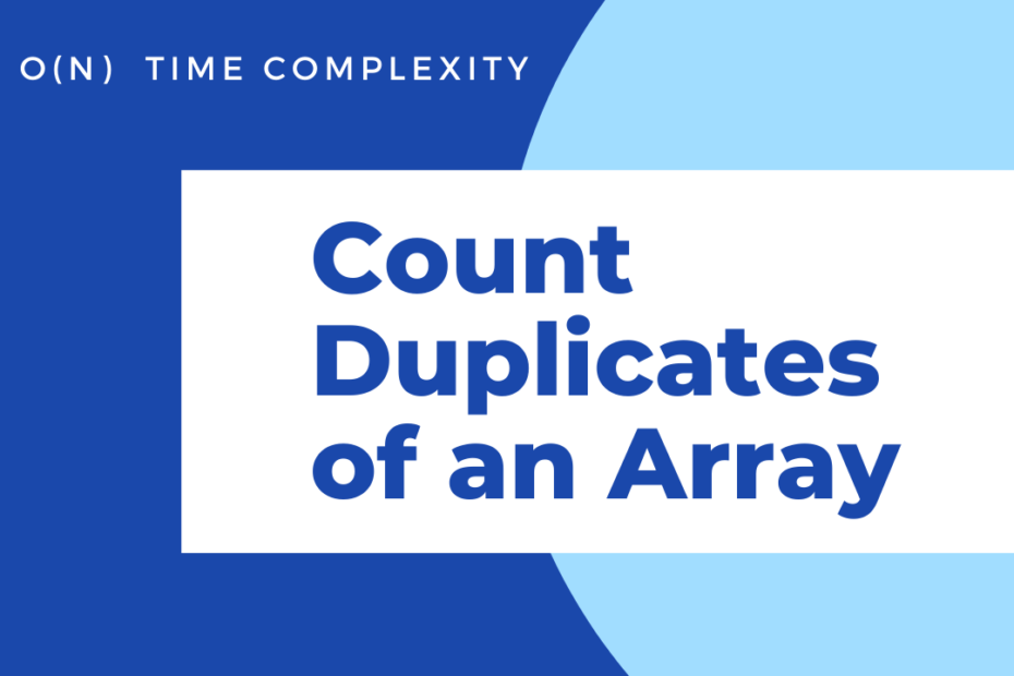 Count Duplicates of Array O(N)
