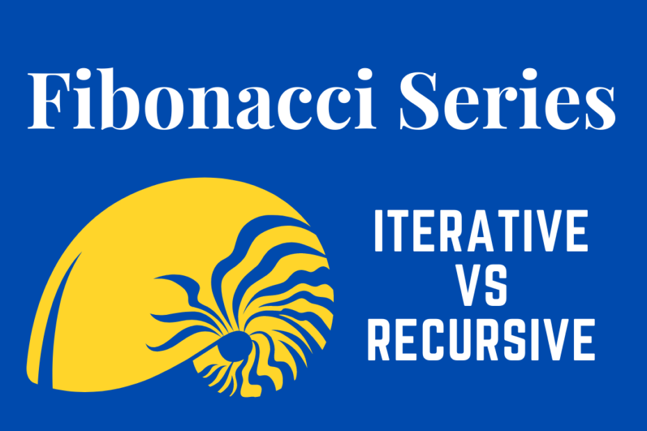 Fibonacci Series Iterative vs Recursive