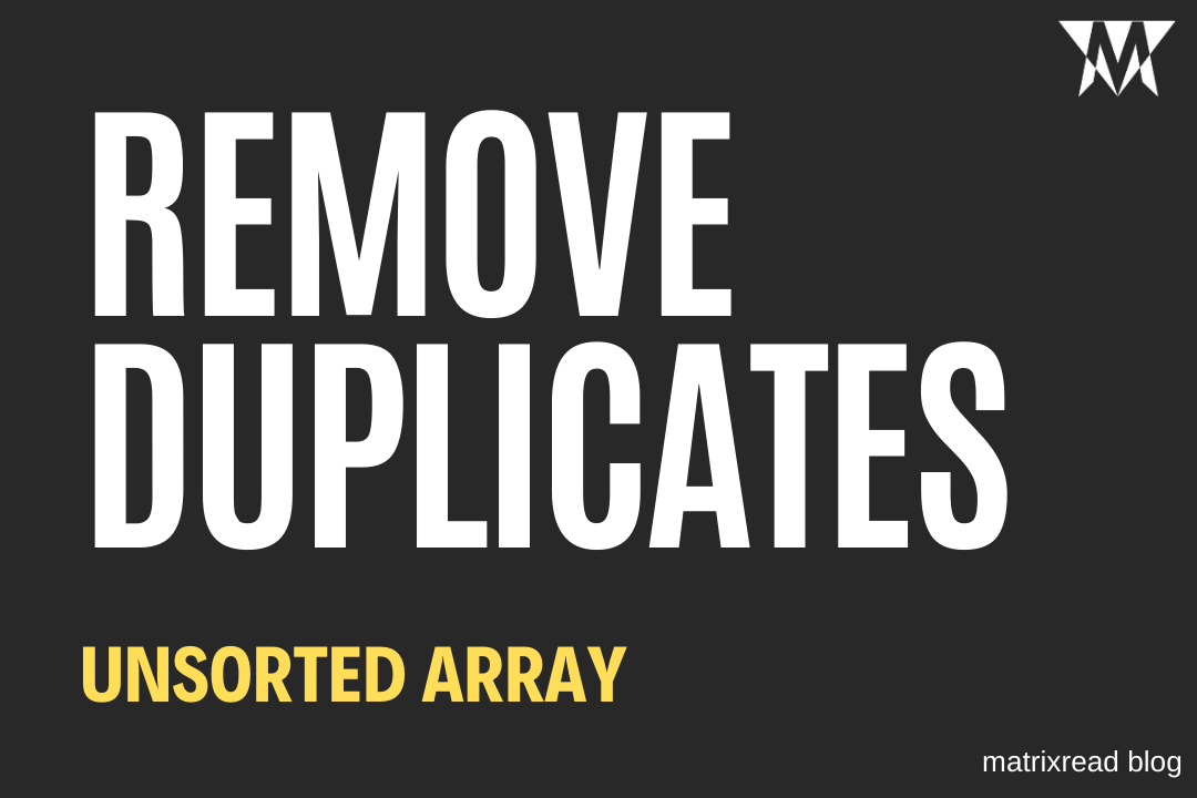 remove-duplicates-from-an-unsorted-array-matrixread