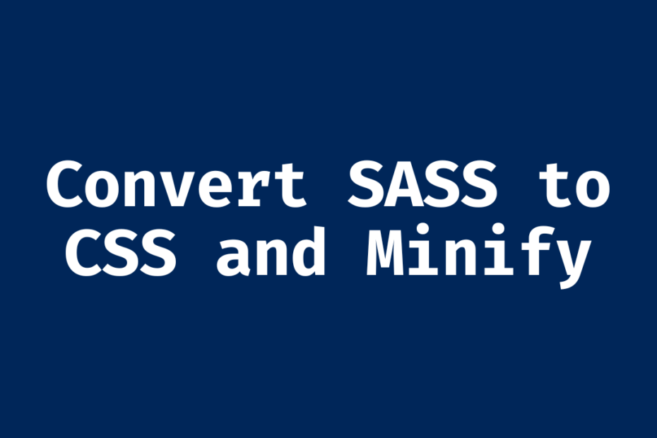 sass convert and minify.