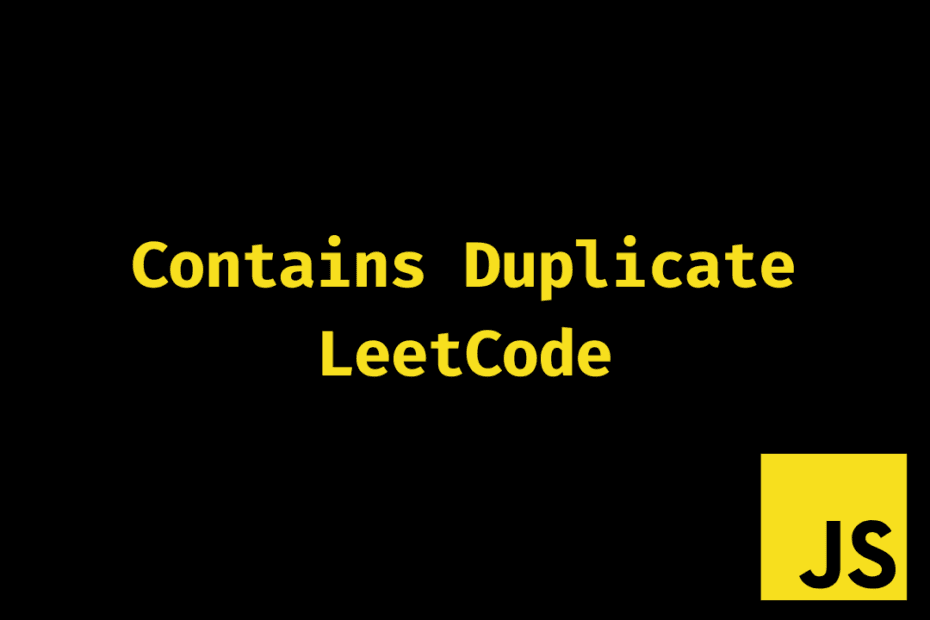 Contains Duplicate LeetCode JS Solution