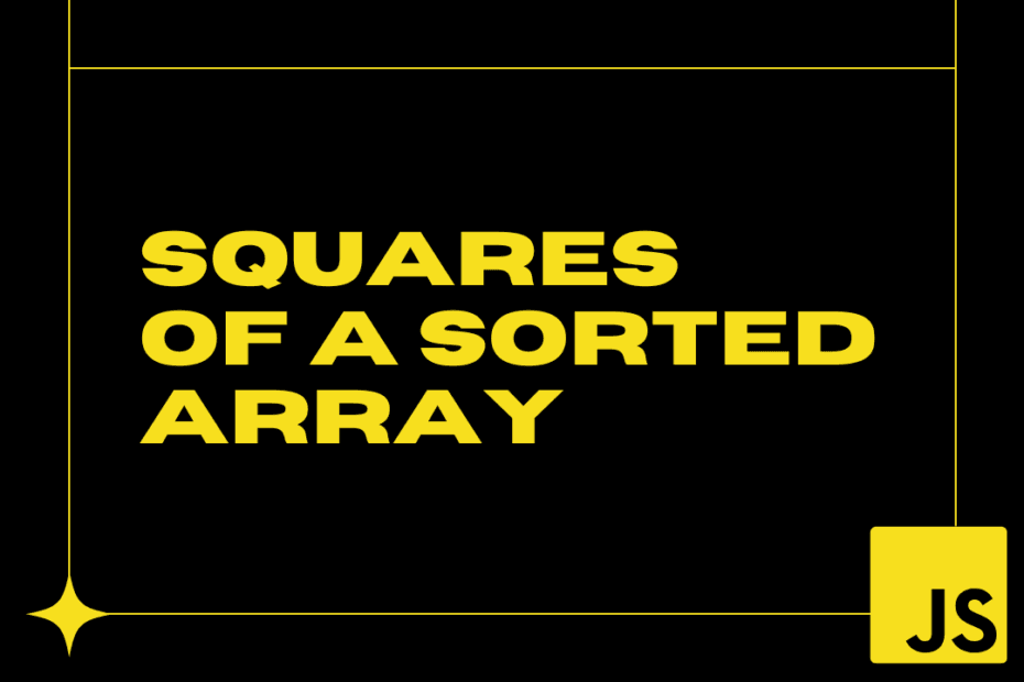 Squares of a Sorted Array - 977